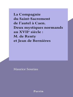 cover image of La Compagnie du Saint-Sacrement de l'autel à Caen. Deux mystiques normands au XVIIe siècle